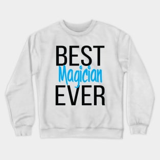 Best Magician Ever Crewneck Sweatshirt